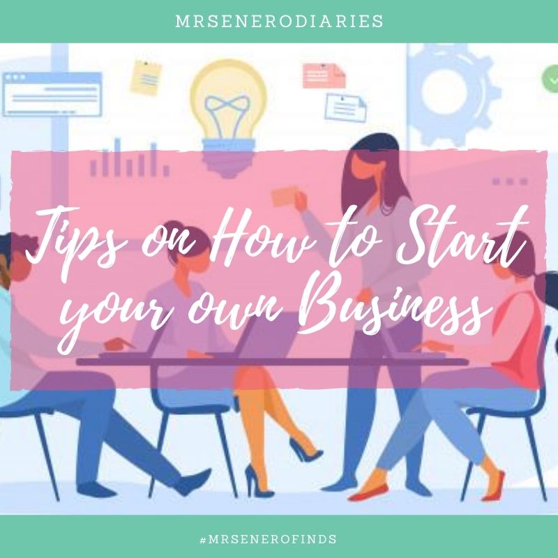 Tips on How to Start your own Business
