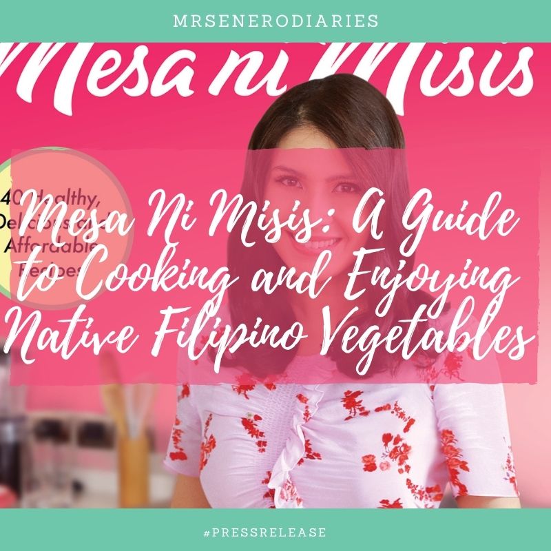 Mesa Ni Misis: A Guide to Cooking and Enjoying Native Filipino Vegetables