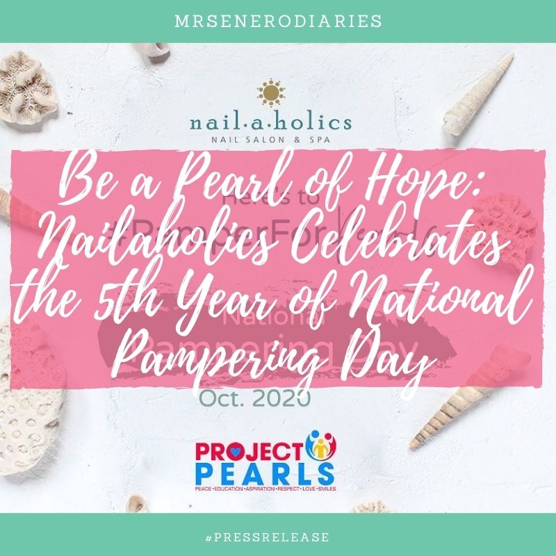 Be a Pearl of Hope: Nailaholics Celebrates the 5th Year of National Pampering Day