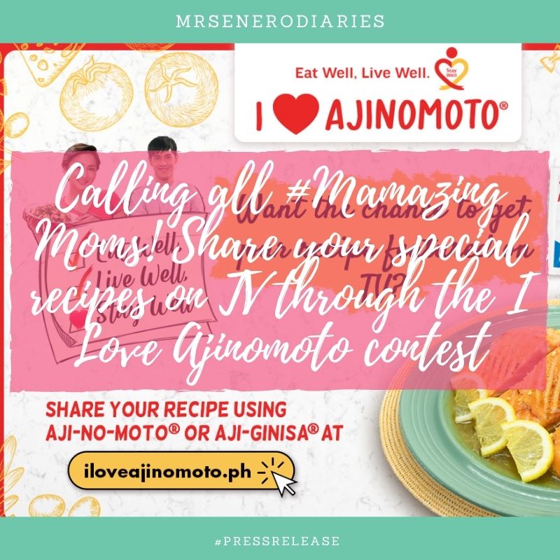 Calling all #Mamazing Moms! Share your special recipes on TV through the I Love Ajinomoto contest