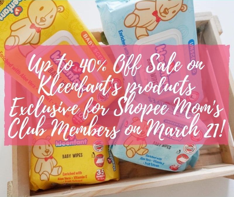 Up to 40% Off Sale on Kleenfant’s products Exclusive for Shopee Mom’s Club Members on March 21!