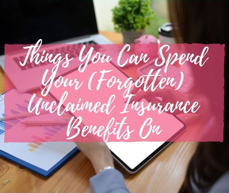 Things You Can Spend Your (Forgotten) Unclaimed Insurance Benefits On