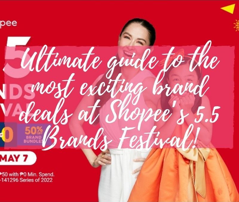 ultimate Guide to the most exciting brand deals  at Shopee’s 5.5 Brands Festival!