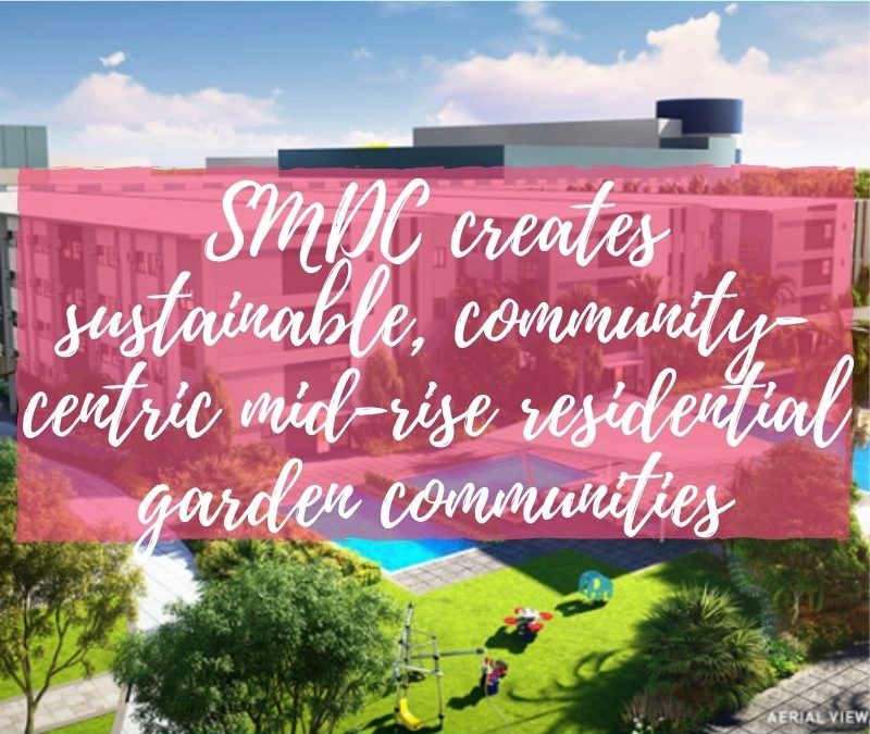 SMDC creates sustainable, community-centric mid-rise residential garden communities