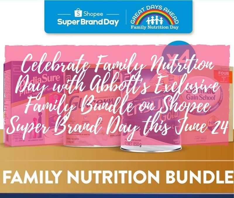 Celebrate Family Nutrition Day with Abbott’s Exclusive Family Bundle on Shopee Super Brand Day this June 24