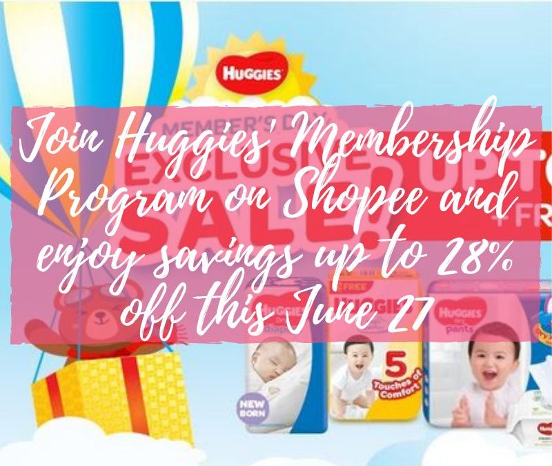 Join Huggies’ Membership Program on Shopee and enjoy savings up to 28% off this June 27