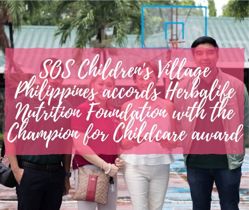 SOS Children’s Village Philippines accords Herbalife Nutrition Foundation with the Champion for Childcare award