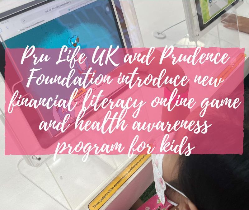 Pru Life UK and Prudence Foundation introduce new financial literacy online game and health awareness program for kids
