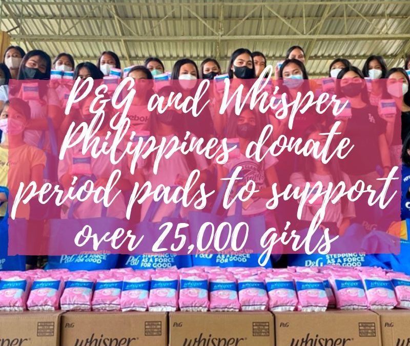 P&G and Whisper Philippines donate period pads to support over 25,000 girls