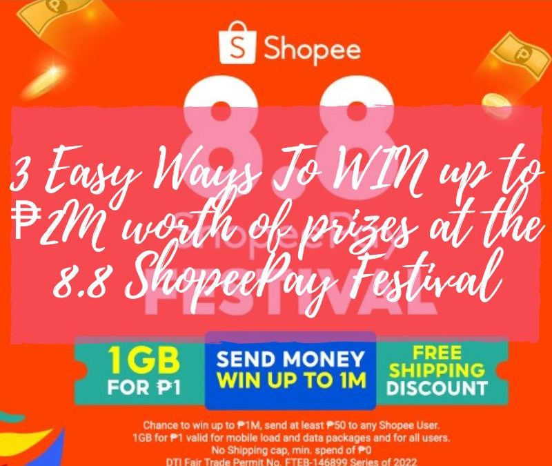 3 Easy Ways To WIN up to ₱2M worth of prizes at the 8.8 ShopeePay Festival