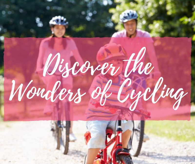 Discover the Wonders of Cycling