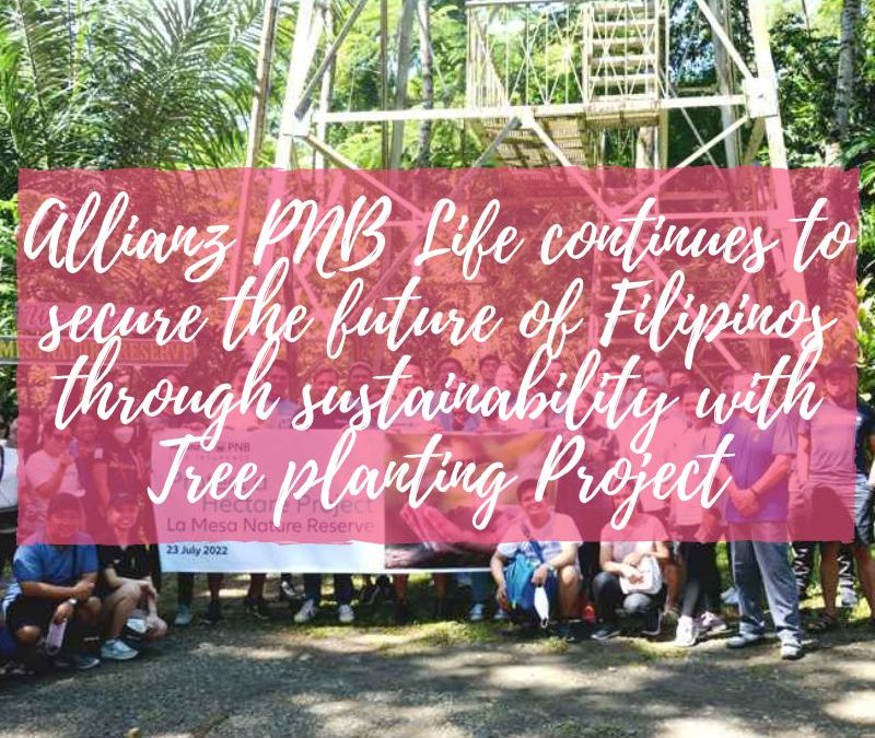 Allianz PNB Life continues to secure the future of Filipinos through sustainability with Tree planting Project