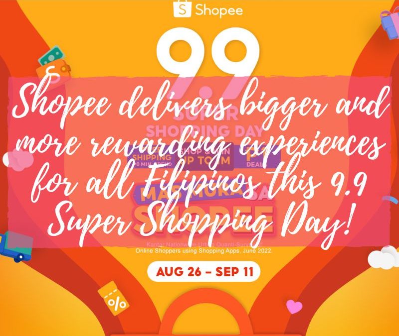 Shopee delivers bigger and more rewarding experiences for all Filipinos this 9.9 Super Shopping Day!