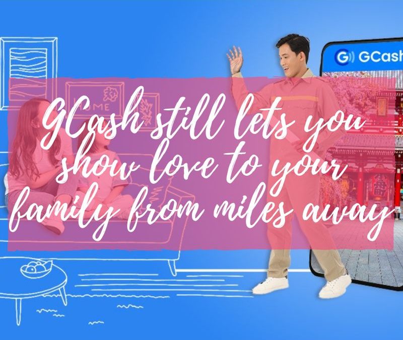 GCash still lets you show love to your family from miles away