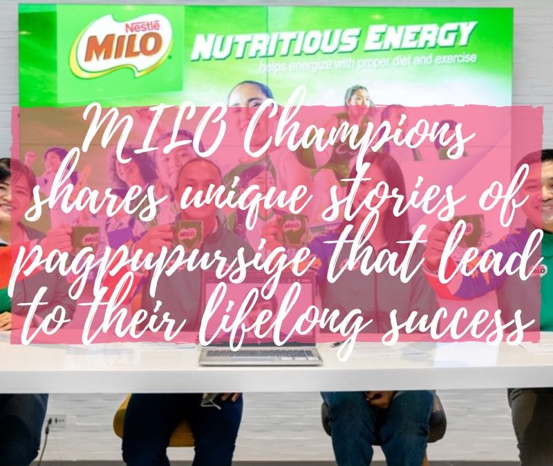 MILO Champions shares unique stories of pagpupursige that lead to their lifelong success