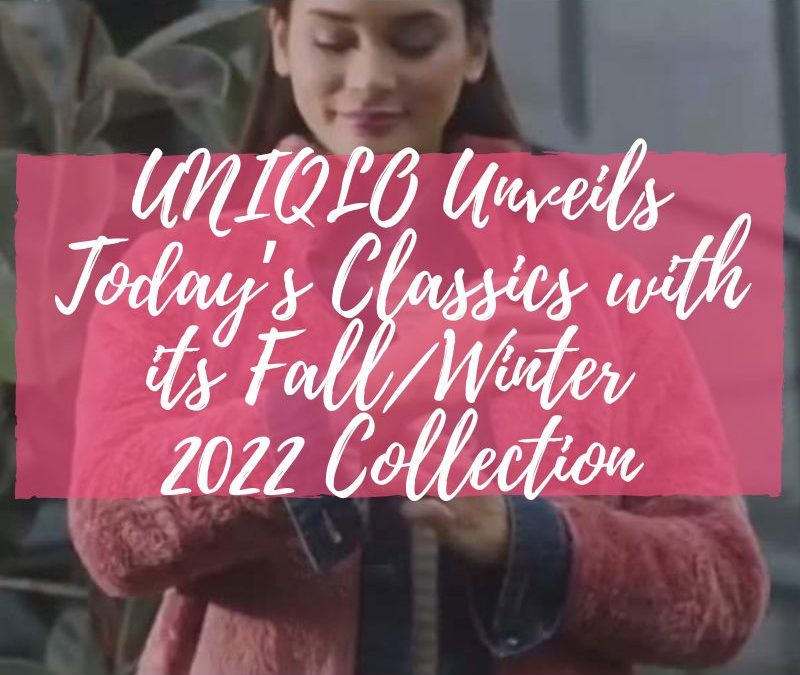 UNIQLO Unveils Today’s Classics with its Fall/Winter 2022 Collection