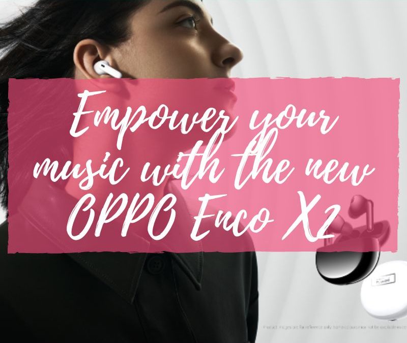 Empower your music with the new OPPO Enco X2