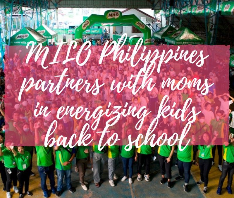 MILO Philippines partners with moms in energizing kids back to school