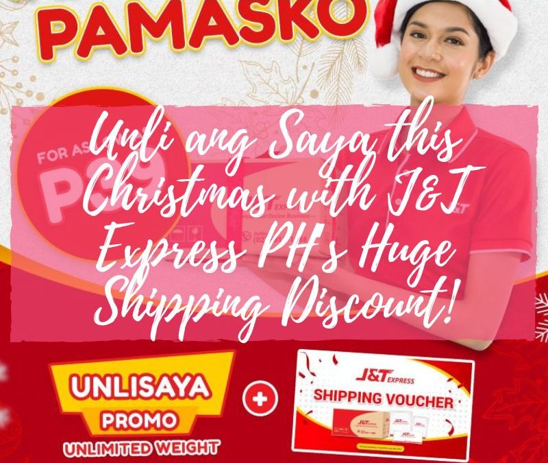 Unli ang Saya this Christmas with J&T Express PH’s Huge Shipping Discount!