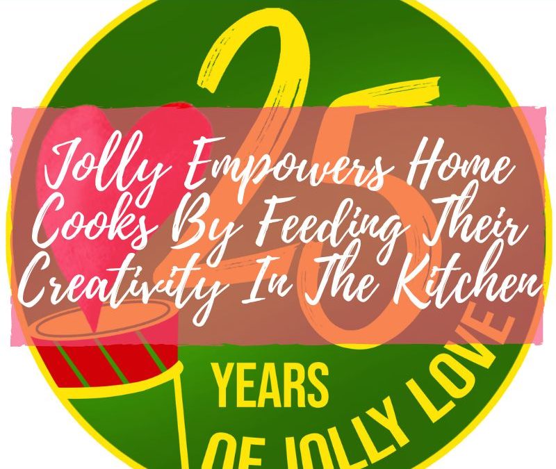 Jolly Empowers Home Cooks By Feeding Their Creativity In The Kitchen