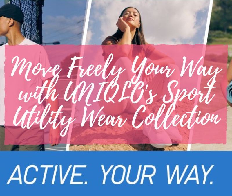 Move Freely Your Way with UNIQLO’s Sport Utility Wear Collection