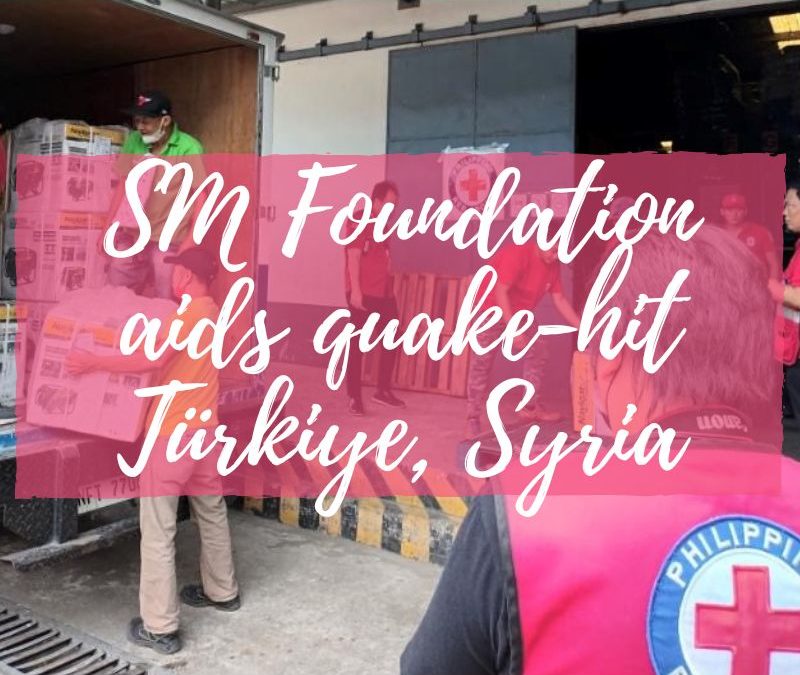 SM Foundation aids quake-hit Türkiye, Syria