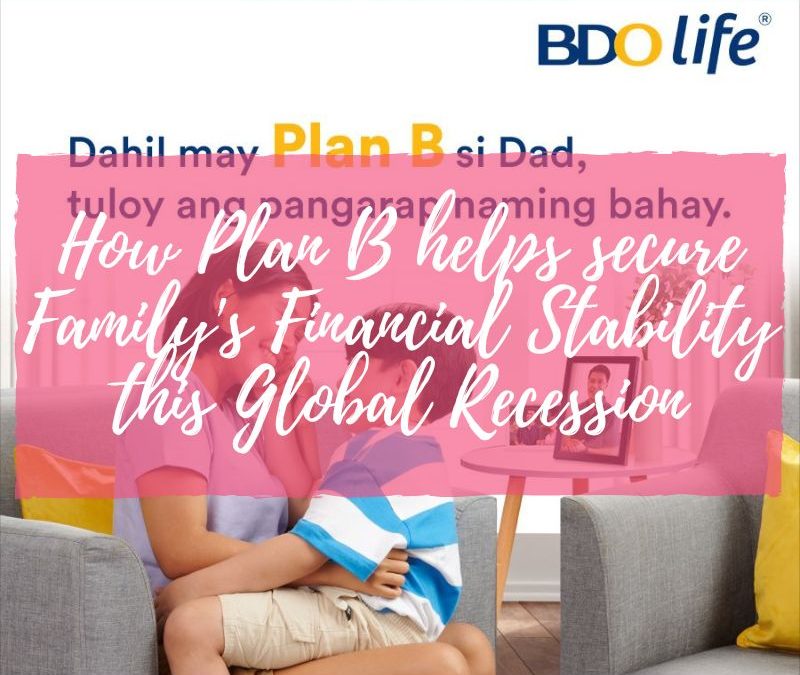 How Plan B helps secure Family’s Financial Stability this Global Recession