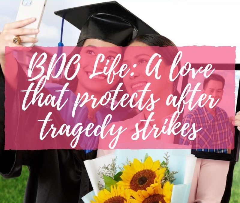 BDO Life: A love that protects after tragedy strikes