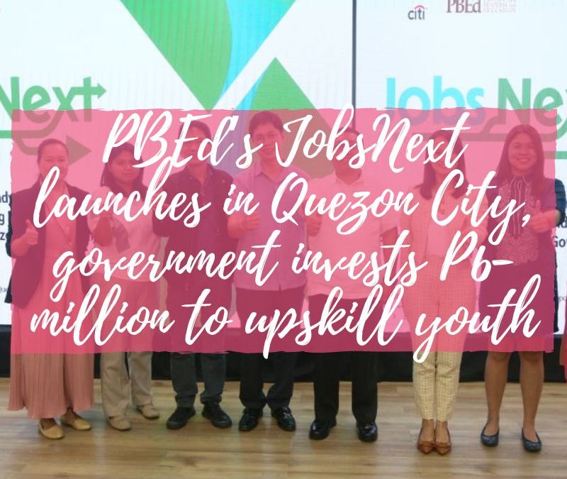 PBEd’s JobsNext launches in Quezon City, government invests P6-million to upskill youth