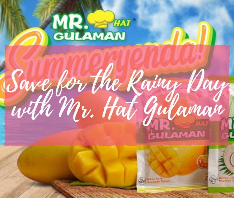 Save for the rainy day  with Mr. Hat Gulaman