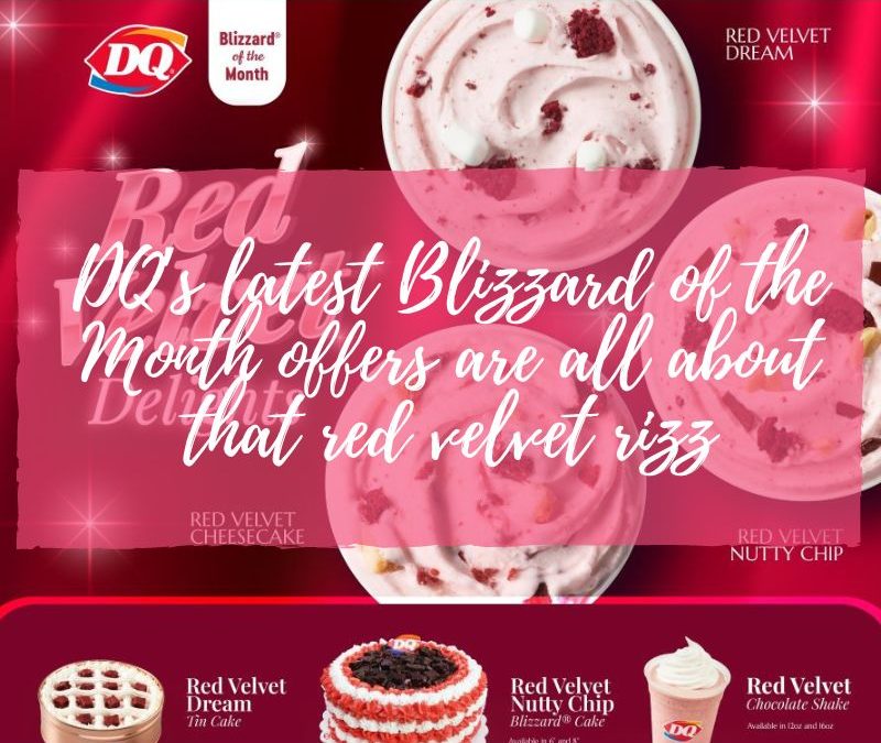 DQ’s latest Blizzard of the Month offers are all about that red velvet rizz
