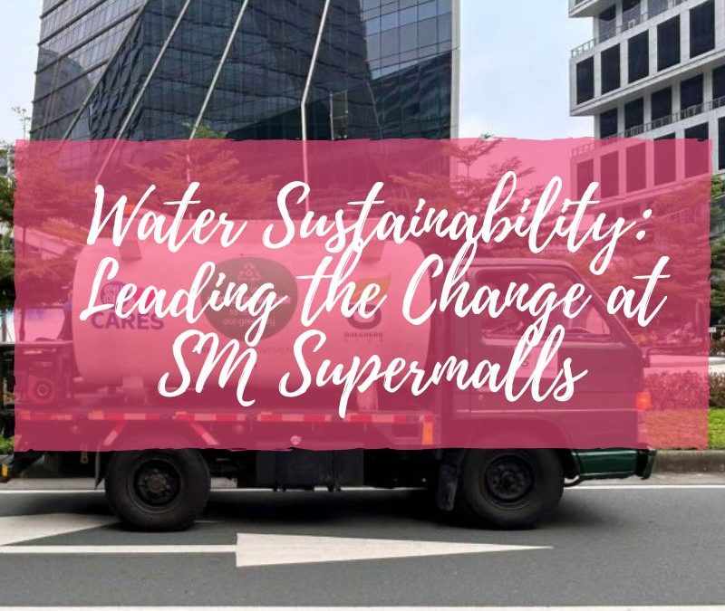 Water Sustainability: Leading the Change at SM Supermalls