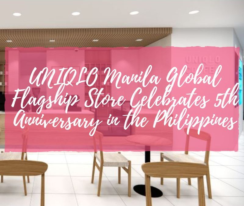 UNIQLO Manila Global Flagship Store Celebrates 5th Anniversary in the Philippines