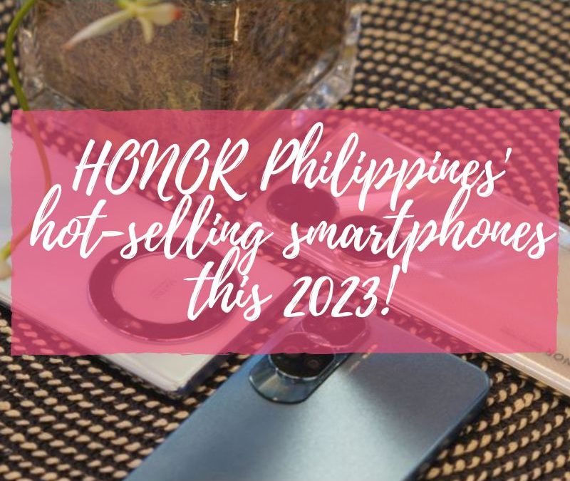 HONOR Philippines’ hot-selling smartphones this 2023!