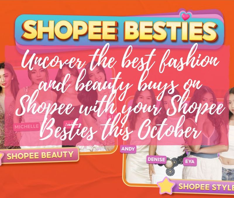 Uncover the best fashion and beauty buys on Shopee with your Shopee Besties this October