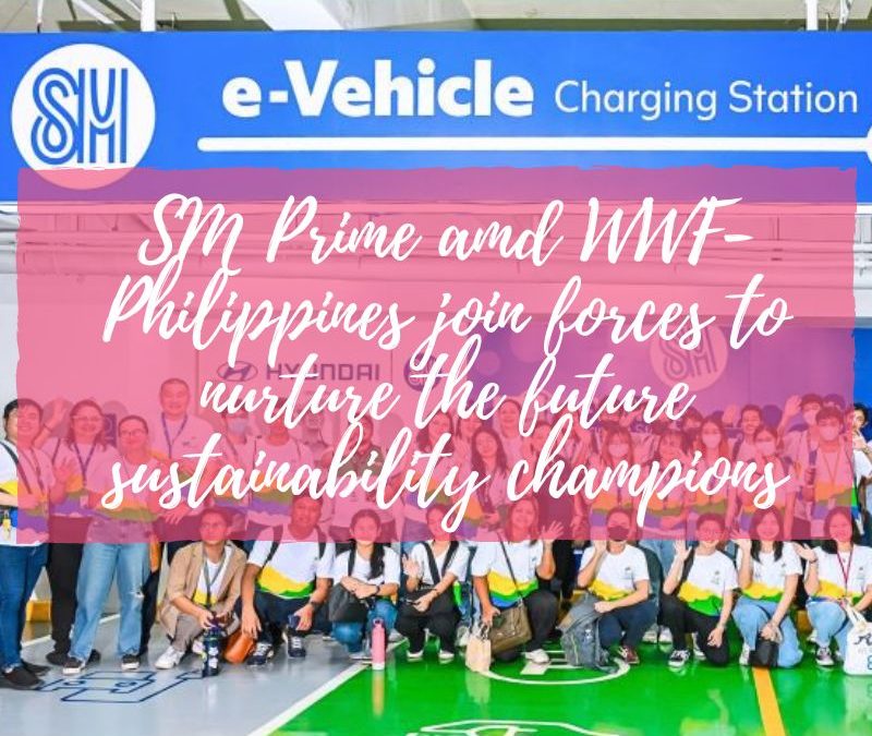 SM Prime and WWF-Philippines join forces to nurture the future sustainability champions