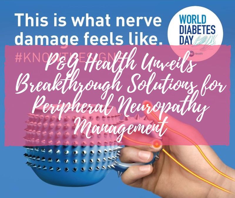 P&G Health Unveils Breakthrough Solutions for Peripheral Neuropathy