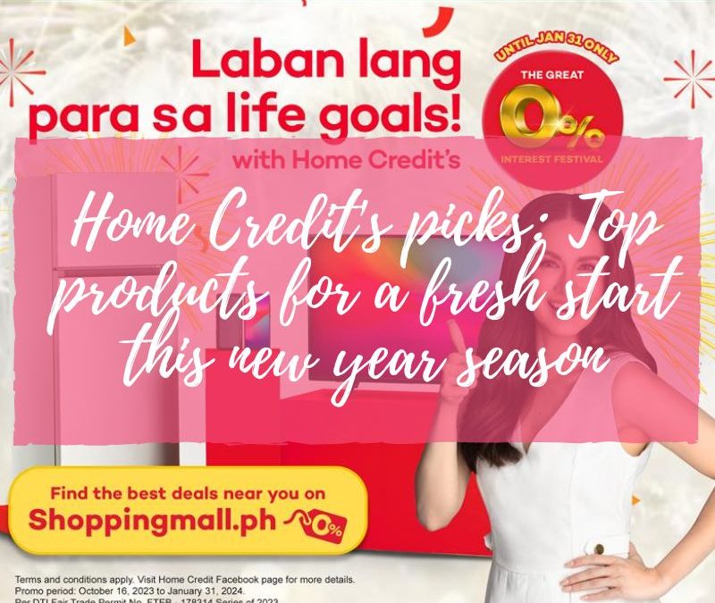 Home Credit’s picks: Top products for a fresh start this new year season