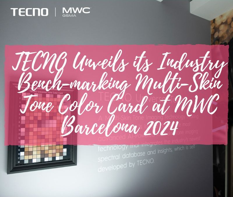 TECNO Unveils its Industry Bench-marking Multi-Skin Tone Color Card at MWC Barcelona 2024