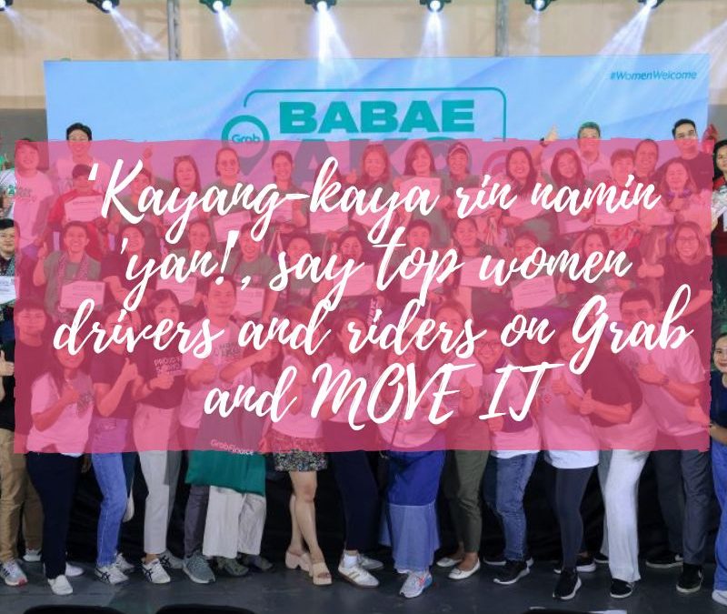 ‘Kayang-kaya rin namin ‘yan!’, say top women drivers and riders on Grab and MOVE IT