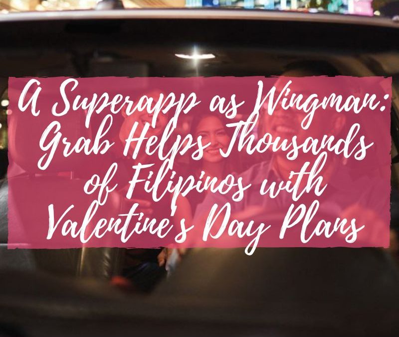 A Superapp as Wingman: Grab Helps Thousands of Filipinos with Valentine’s Day Plans