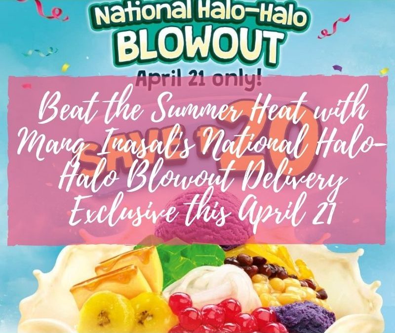 Beat the Summer Heat with Mang Inasal’s National Halo-Halo Blowout Delivery Exclusive this April 21